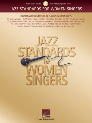 Jazz Standards for Women Singers: Custom Arrangements of 18 Classics in Singing Keys [With CD] by Hal Leonard Corp