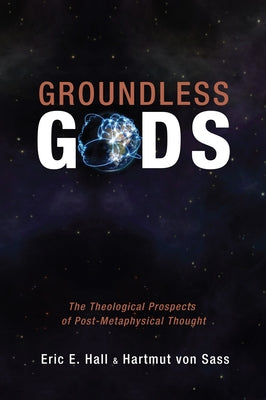 Groundless Gods by Hall, Eric E.