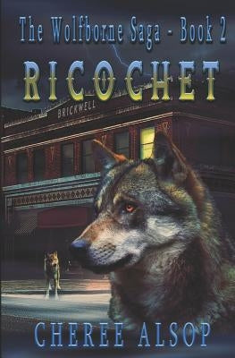 The Wolfborne Saga Book 2- Ricochet by Alsop, Cheree