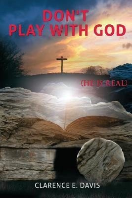 Don't Play With God by Davis, Clarence E.