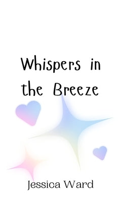 Whispers in the Breeze by Ward, Jessica
