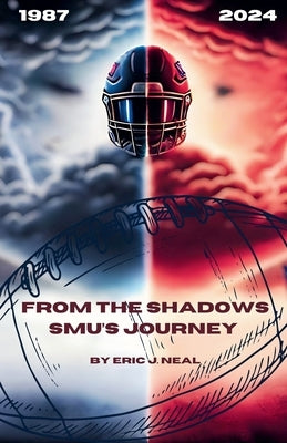 From the Shadows: SMU's Journey by Neal, Eric J.