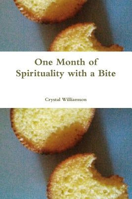 One Month of Spirituality with a Bite by Williamson, Crystal