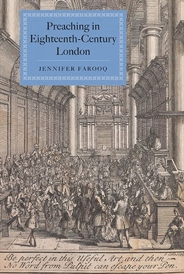 Preaching in Eighteenth-Century London by Farooq, Jennifer