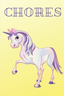 Chores: Unicorn Daily and Weekly Chore Chart Kids Responsibility Tracker 6x9 91 pages by Tistic, Br