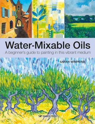 Beginners Guide to Water-Mixable Oils by Wimperis, Sarah