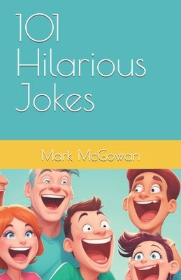 101 Hilarious Jokes by McGowan, Mark