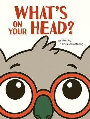 What's on Your Head? by Armstrong, Katie