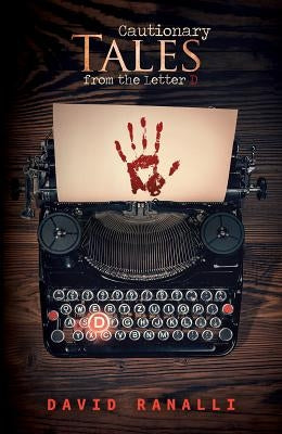 Cautionary Tales from the Letter D by Ranalli, David