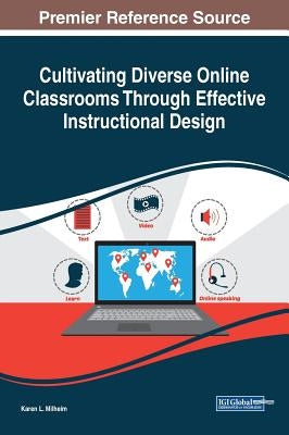 Cultivating Diverse Online Classrooms Through Effective Instructional Design by Milheim, Karen L.