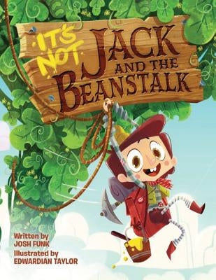 It's Not Jack and the Beanstalk by Funk, Josh