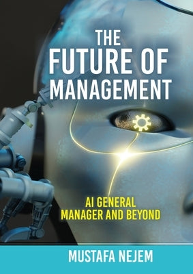 The Future of Management: AI General Manager and Beyond by Nejem, Mustafa