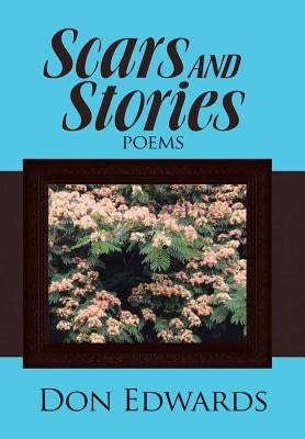 Scars and Stories: Poems by Edwards, Don