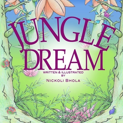 Jungle Dream: Includes activities and Coloring sheets. by Bhola, Nickoli