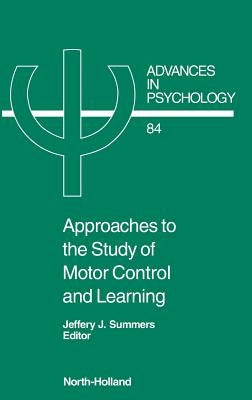 Approaches to the Study of Motor Control and Learning: Volume 84 by Summers, J. J.