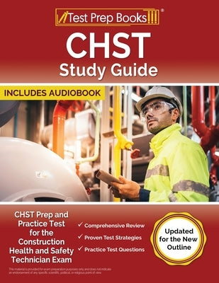 CHST Study Guide: CHST Prep and Practice Test for the Construction Health and Safety Technician Exam [Updated for the New Outline] by Morrison, Lydia