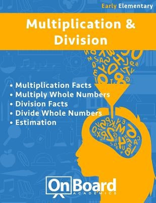 Multiplication and Division (early elementary): Multiplication Facts, Multiply Whole Numbers, Division Facts, Divide Whole Numbers, Estimation by DeLuca, Todd