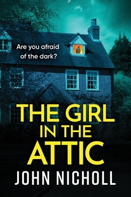 The Girl in the Attic by Nicholl, John