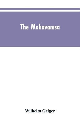 The Mahavamsa: The great chronicle of Ceylon by Geiger, Wilhelm