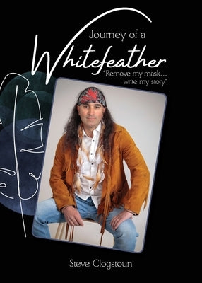 Journey of a Whitefeather by Clogstoun, Steve