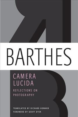 Camera Lucida: Reflections on Photography by Barthes, Roland