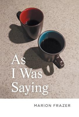 As I Was Saying by Frazer, Marion F.