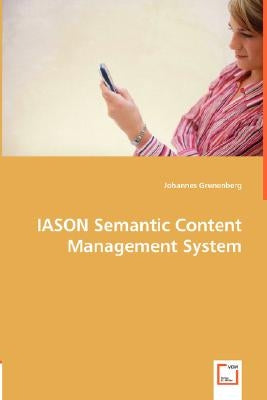 IASON Semantic Content Management System by Grunenberg, Johannes