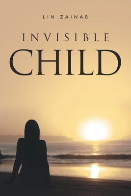 Invisible Child by Zainab, Lin