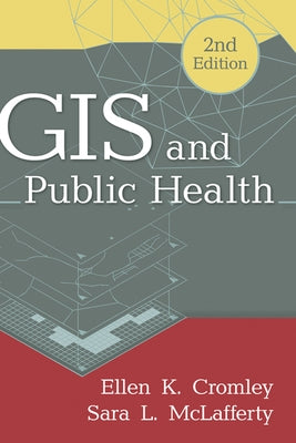 GIS and Public Health by Cromley, Ellen K.