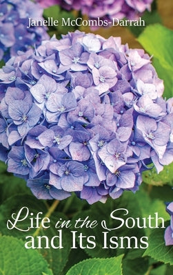 Life in the South and Its Isms by McCombs-Darrah, Janelle