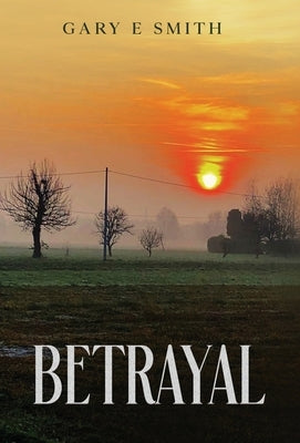 Betrayal by Smith, Gary E.