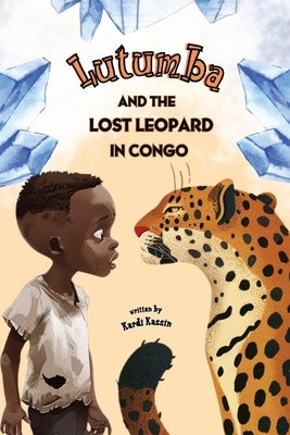 Lutumba And The Lost Leopard In Congo: African Childrens Book African History For Kids by Kassin, Kardi