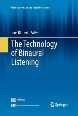 The Technology of Binaural Listening by Blauert, Jens