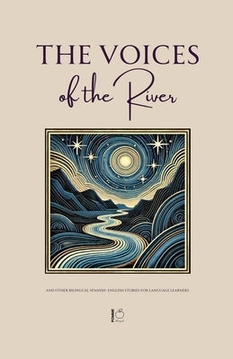 The Voices of the River And Other Bilingual Spanish-English Stories for Language Learners by Bilingual, Pomme