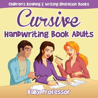 Cursive Handwriting Book Adults: Children's Reading & Writing Education Books by Baby Professor