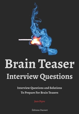Brain Teaser Interview Questions by Ducourt, Editions