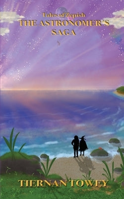 The Astronomer's Saga: Book One by Towey, Tiernan P.