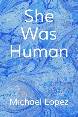 She Was Human by Lopez, Michael