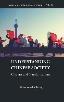 Understanding Chinese Society: Changes and Transformations by Eileen Yuk-Ha Tsang