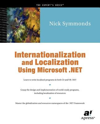 Internationalization and Localization Using Microsoft .Net by Symmonds, Nick