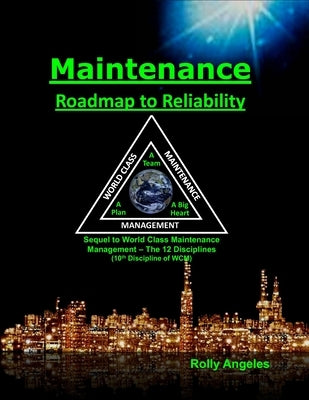 Maintenance - Roadmap to Reliability: Sequel to World Class Maintenance Management - The 12 Disciplines by Todd, Peter