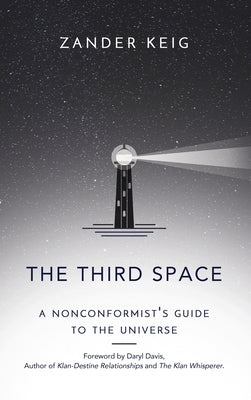 The Third Space: A Nonconformist's Guide to the Universe by Keig, Zander