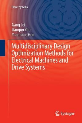 Multidisciplinary Design Optimization Methods for Electrical Machines and Drive Systems by Lei, Gang