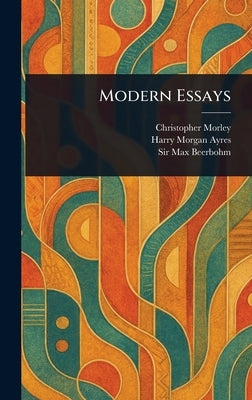Modern Essays by Morley, Christopher