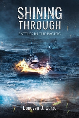 Shining Through: Battles in the Pacific by Corzo, Donovan D.
