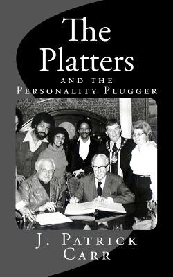 The Platters: and the Personality Plugger by Carr, J. Patrick