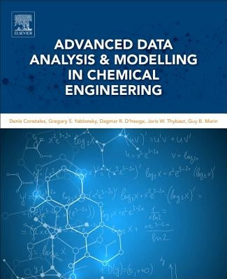 Advanced Data Analysis and Modelling in Chemical Engineering by Constales, Denis