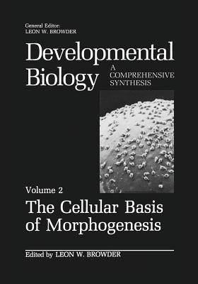 The Cellular Basis of Morphogenesis by Browder, Leon W.