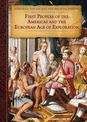 First Peoples of the Americas and the European Age of Exploration by Dawson, Patricia A.