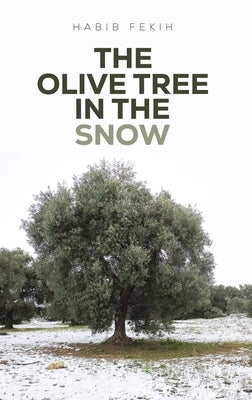 The Olive Tree in the Snow by Fekih, Habib